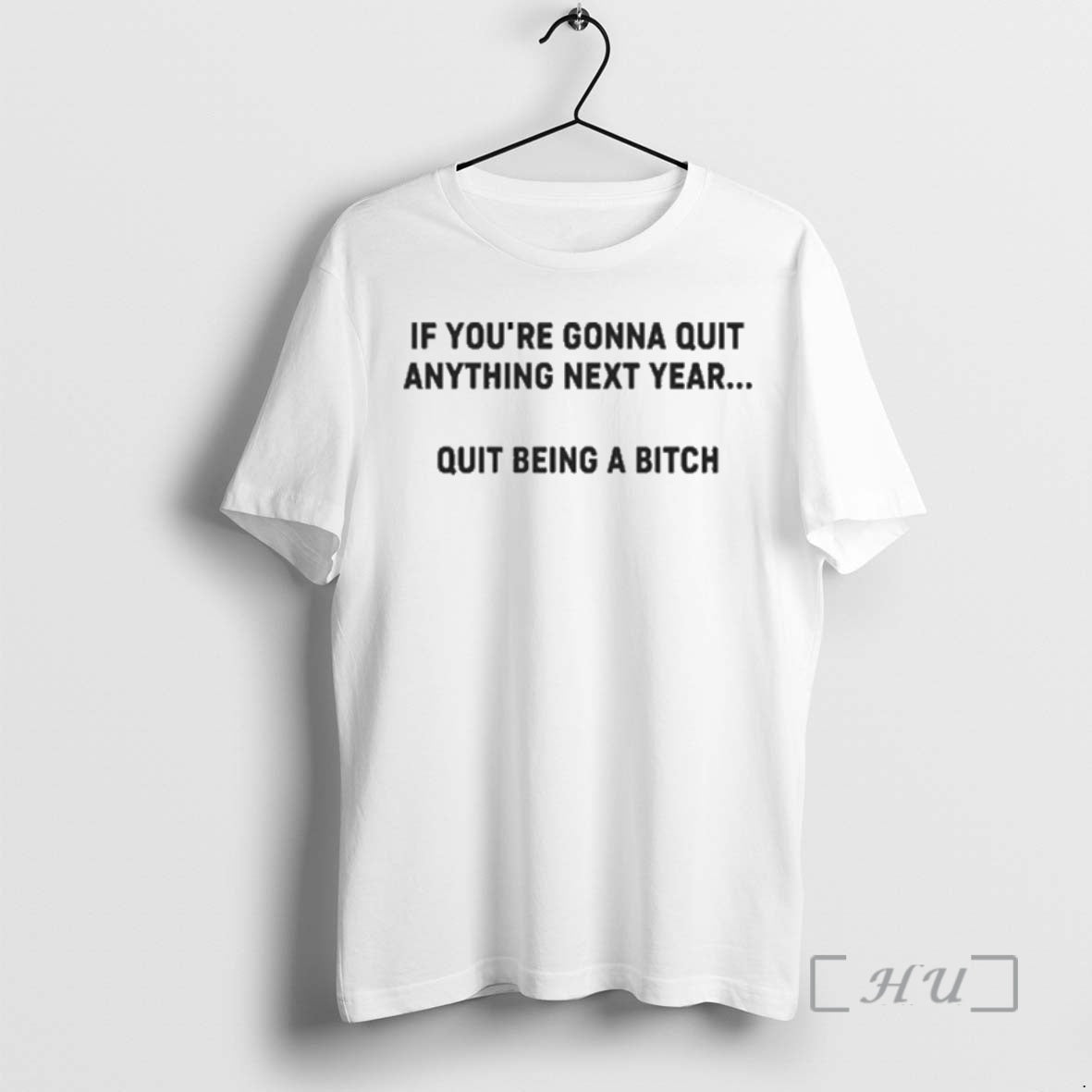 Officials If Youre Gonna Quit Anything Next Year Quit Being A Bitch Premium T Shirts