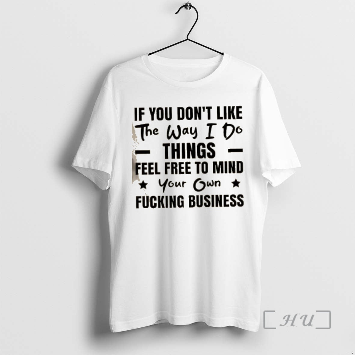 Officials If You Dont Like The Way I Do Things Feel Free To Mind Your