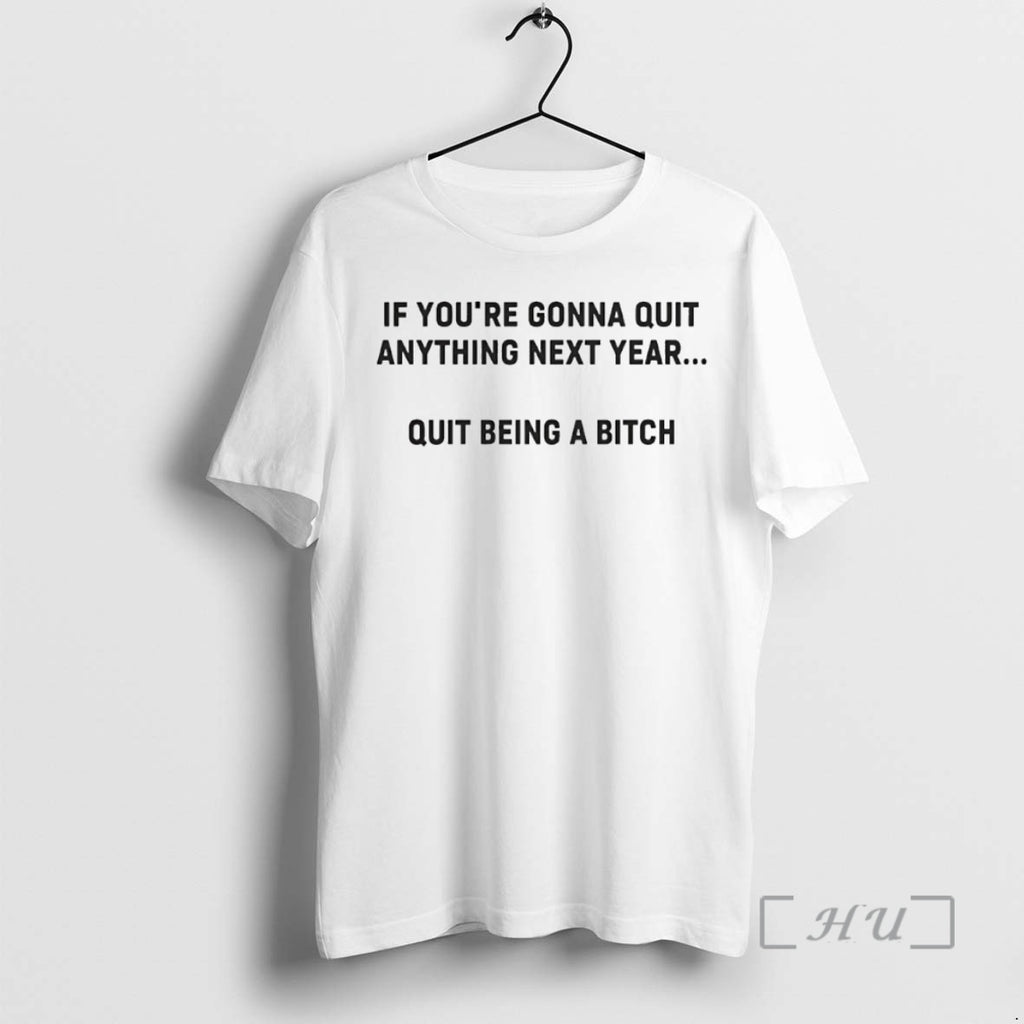 Officials If Youre Gonna Quit Anything Next Year Quit Being A Bitch Circle Premium