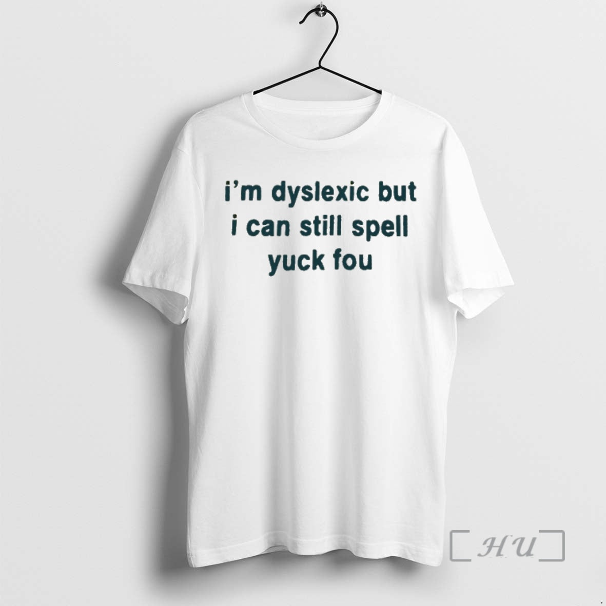 Officials Im Dyslexic But I Can Still Spell Yuck Fou