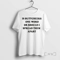 Officials Is Buttcheeks One Word Or Should I Spread Them Apart Christmas Premium T Shirts
