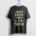 Officials Jesus Loves You And Im Trying