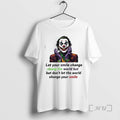 Officials Joker Let Your Smile Change Change The World But But Dont Let The World