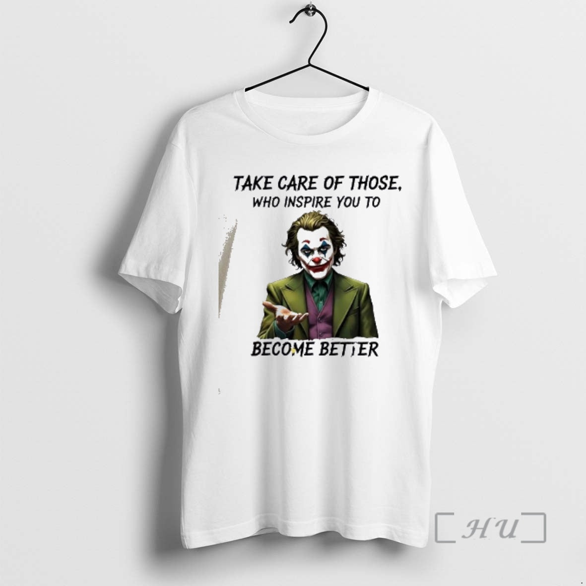 Officials Joker Take Care Of Those Who Inspire You To Become Better Premium T Shirts