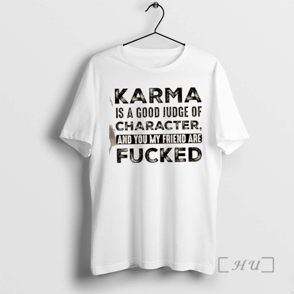 Officials Karma Is A Good Judge Of Character And You My Friend Are Fucked Quote