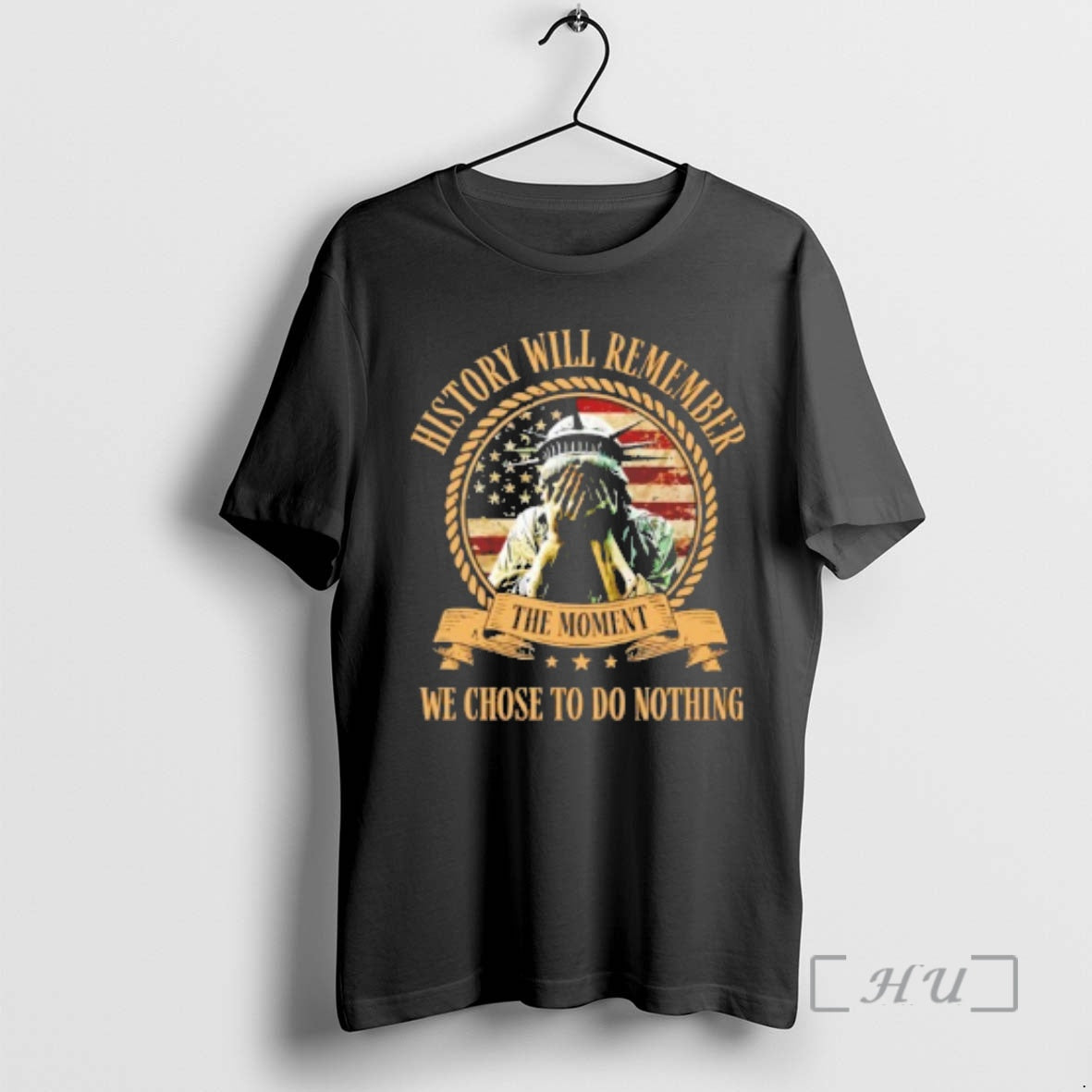 Officials Liberty Of Statue History Will Remember The Moment We Choose To Do Nothing Premium