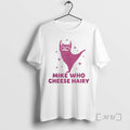 Officials Mike Who Cheese Hairy Pun