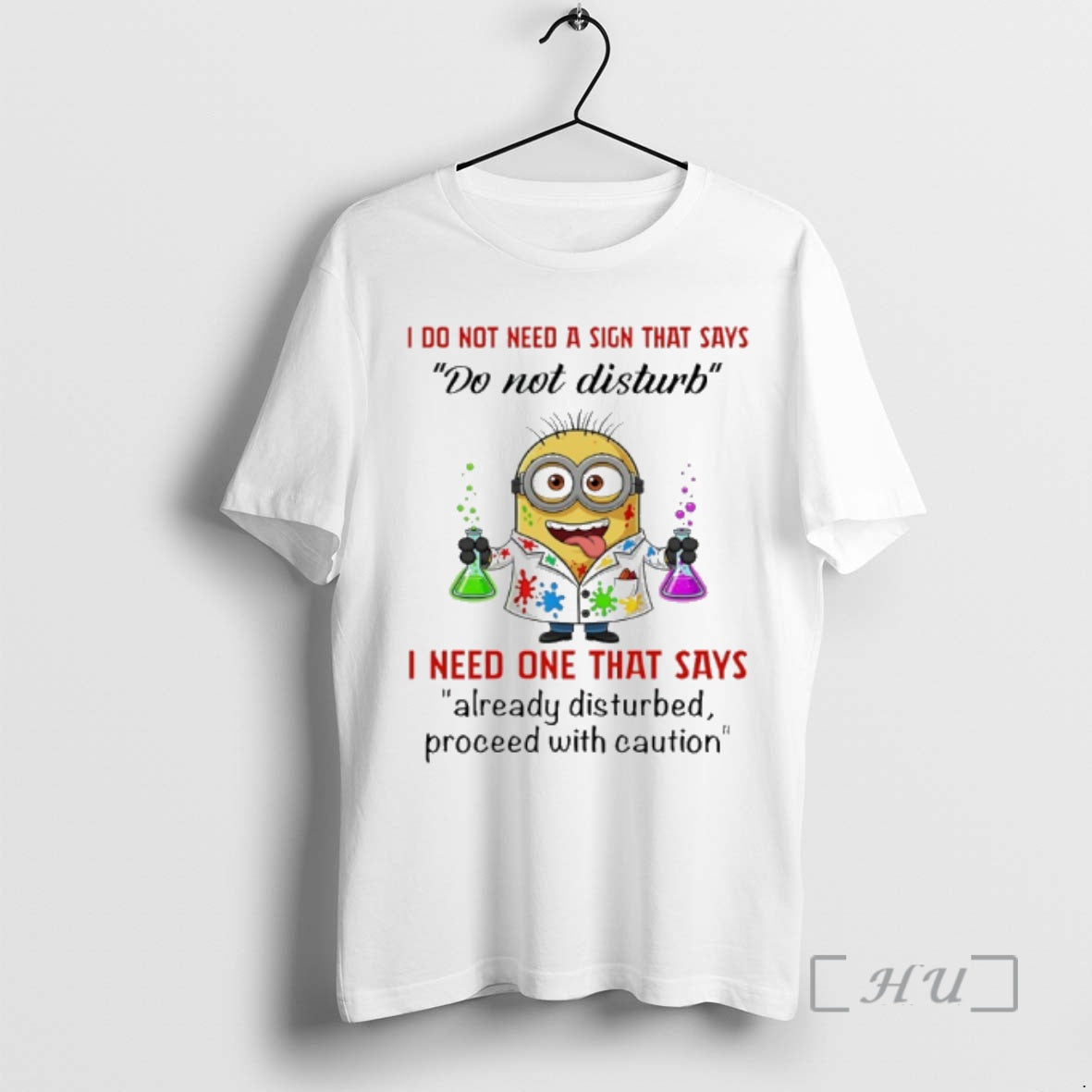 Officials Minion I Do Not Need A Sign That Says Do Not Disturb I Need