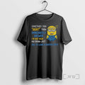 Officials Minion Sometimes I Say Huh Then Im Immediately Answer Im Not Deaf My Brain