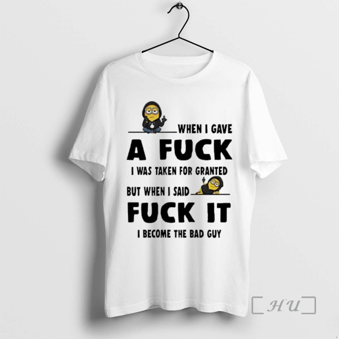 Officials Minion When I Gave A Fuck I Was Taken For Granted But When