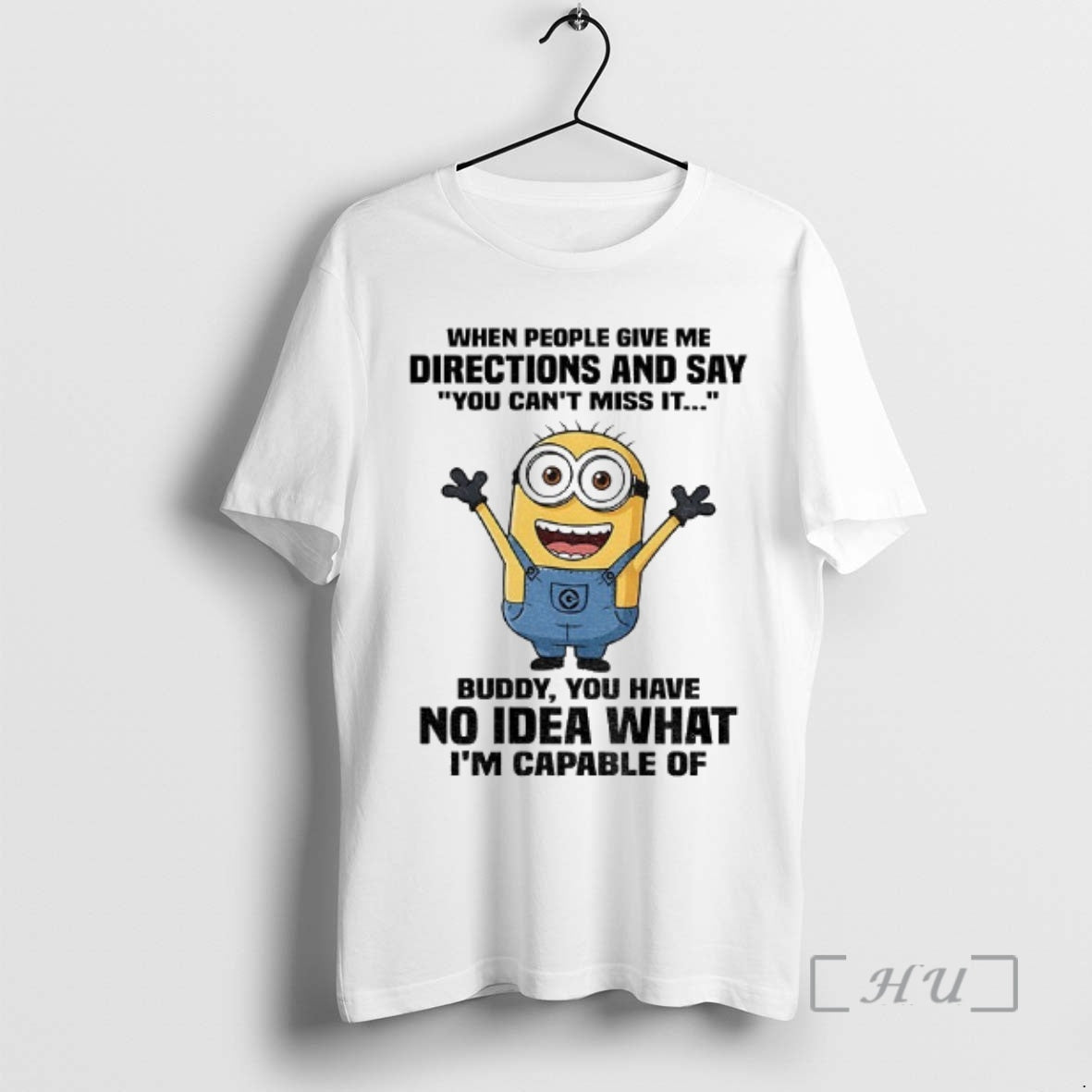 Officials Minion When People Give Me Directions And Say You Cant Miss It Buddy You