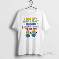 Officials Minions Back Off I Have A Crazy Husband And Im Not Afraid To Use