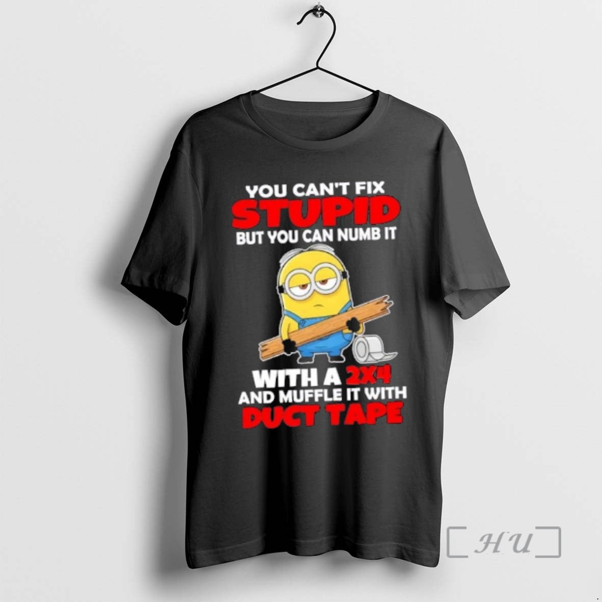 Officials Minions You Cant Fix Stupid But You Can Numb It With A 2x4 And