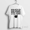 Officials Never Settle For Bad Coffee Bad Vibes Or Bad Friends Premium T Shirts Sweater