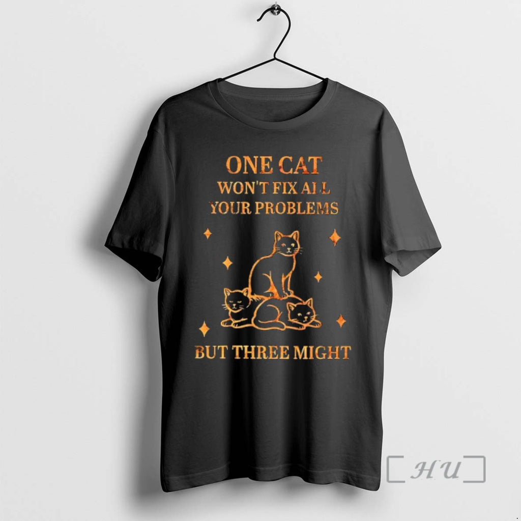 Officials One Cat Wont Fix All Your Problems But Three Might Premium T Shirts Sweater