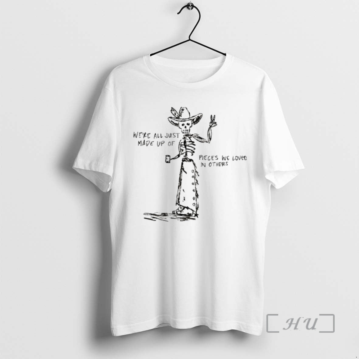 Officials Skeleton Cowboy Were All Just Made Up Of Pieces We Loved In Others Premium
