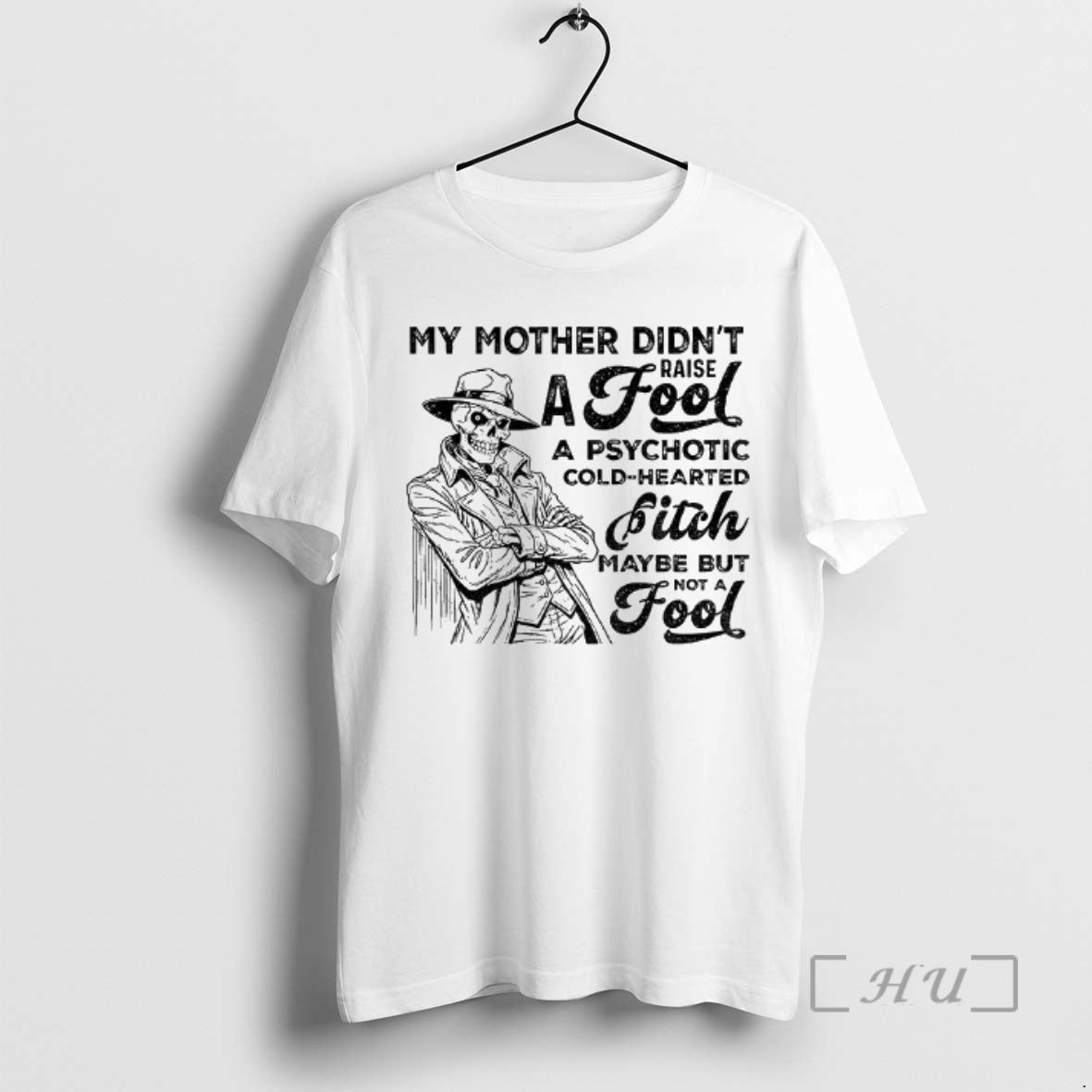 Officials Skeleton My Mother Didnt Raise A Fool A Psychotic Cold Hearted Bitch Maybe But