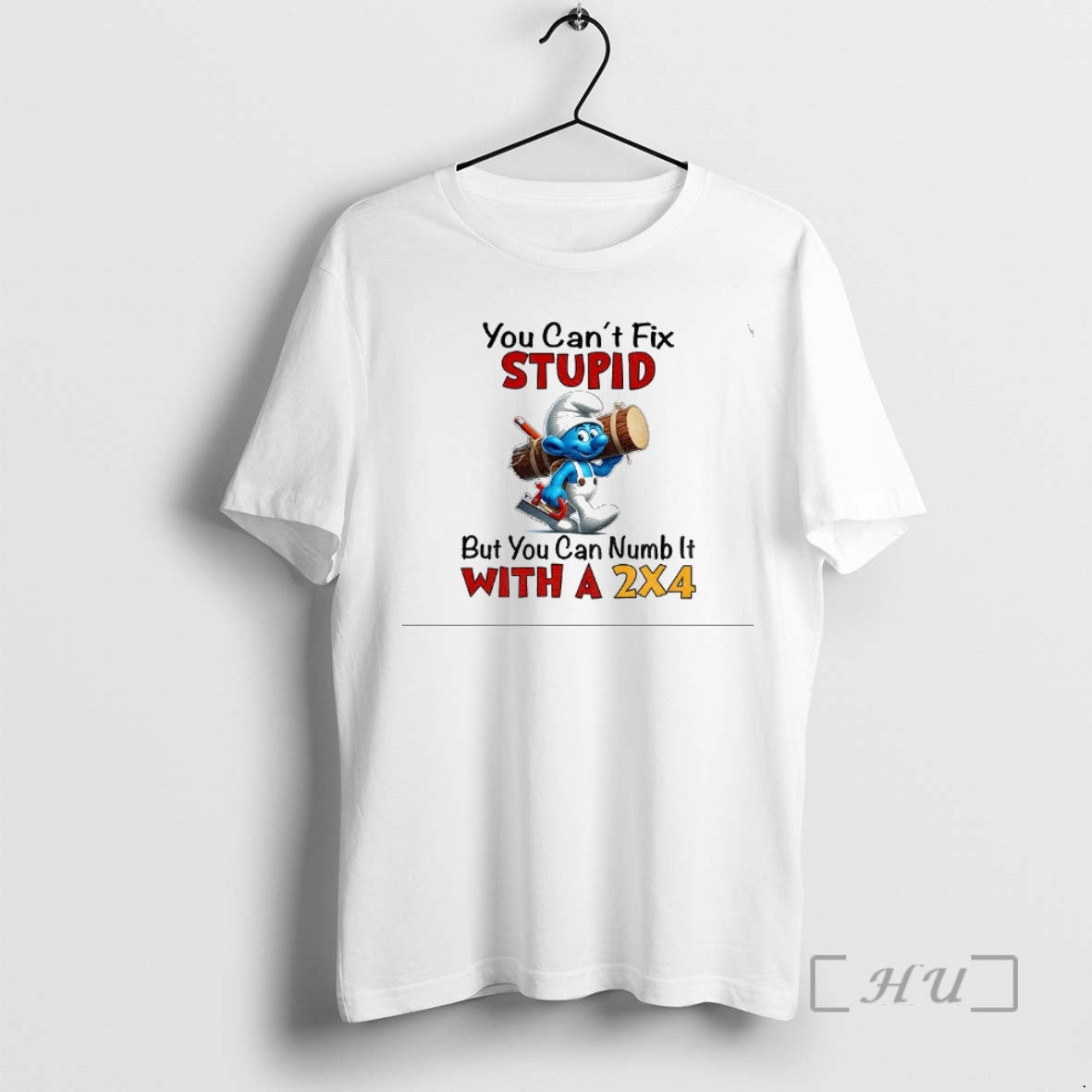 Officials Smurf You Cant Fix Stupid But You Can Numb It With A 2x4 Premium