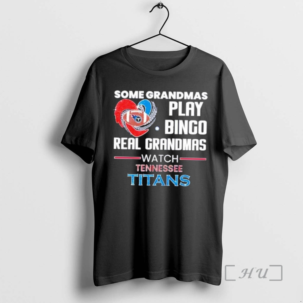Officials Some Grandmas Play Bingo Real Grandmas Watch Tennessee Titans 2026 Premium T Shirts Sweater