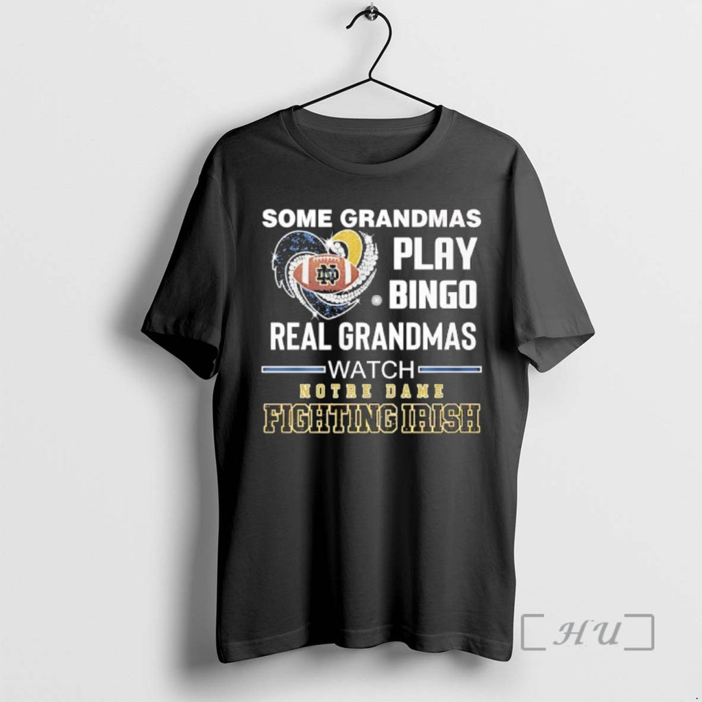 Officials Some Grandmas Play Bingo Real Grandmas Watch Notre Dame Fighting Irish Premium T Shirts