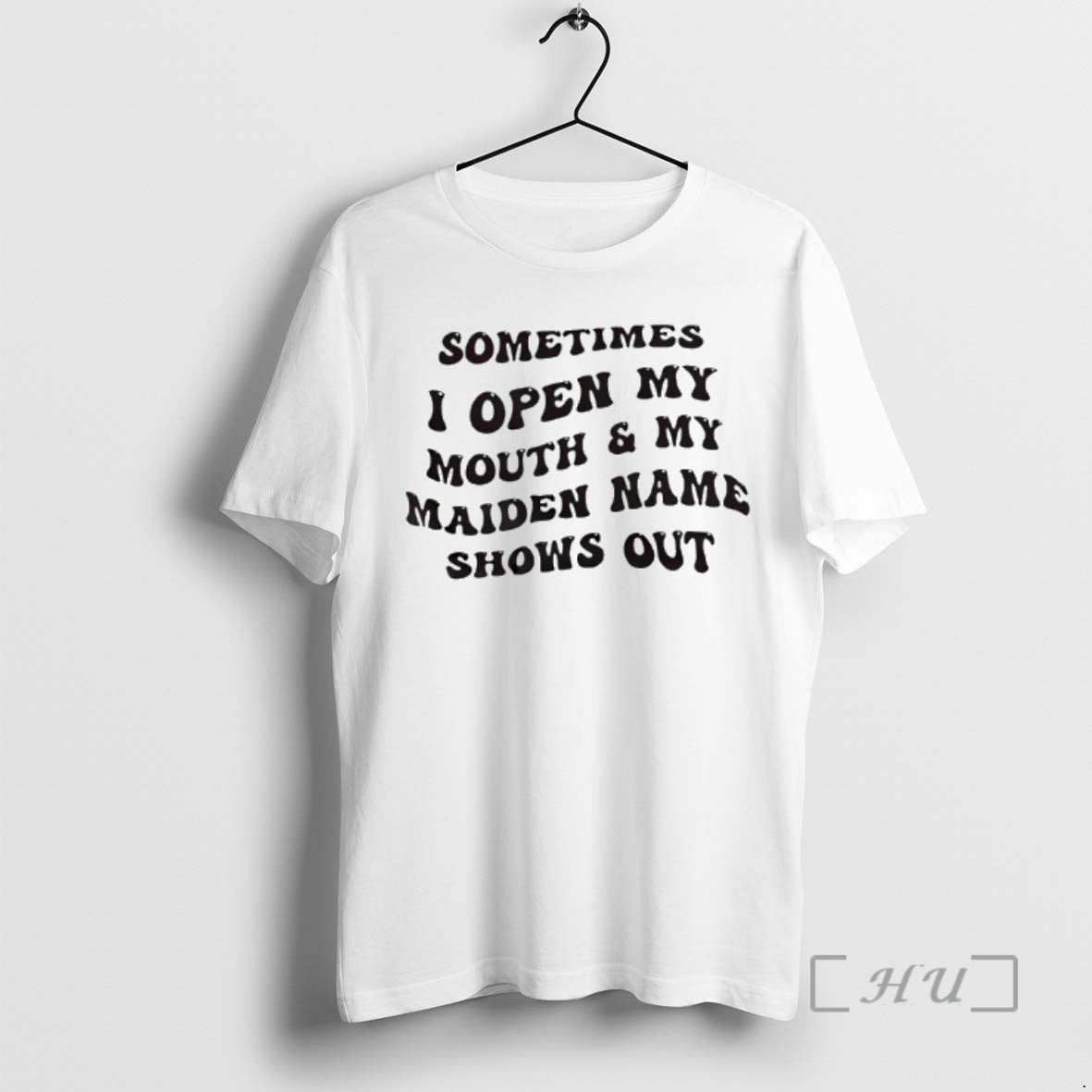 Officials Sometimes I Open My Mouth And My Maiden Name Shows Out Premium T Shirts