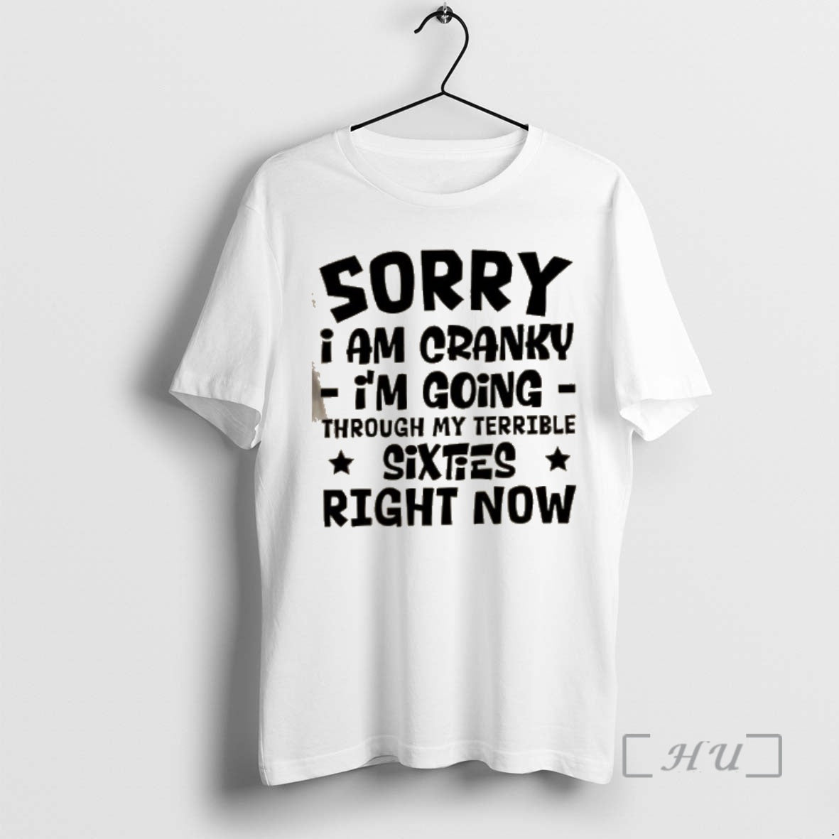 Officials Sorry I Am Cranky Im Going Through My Terrible Sixties Right Now Text Premium