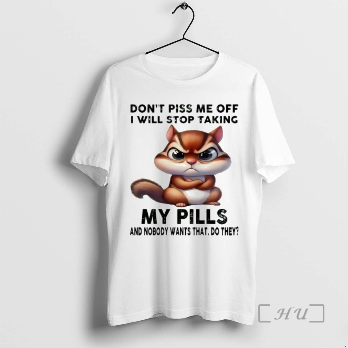 Officials Squirrel Dont Piss Me Off I Will Stop Taking My Pills And Nobody Wants