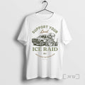 Officials Support Your Local Ice Raid Defending The Homeland Since 2003 U S Premium