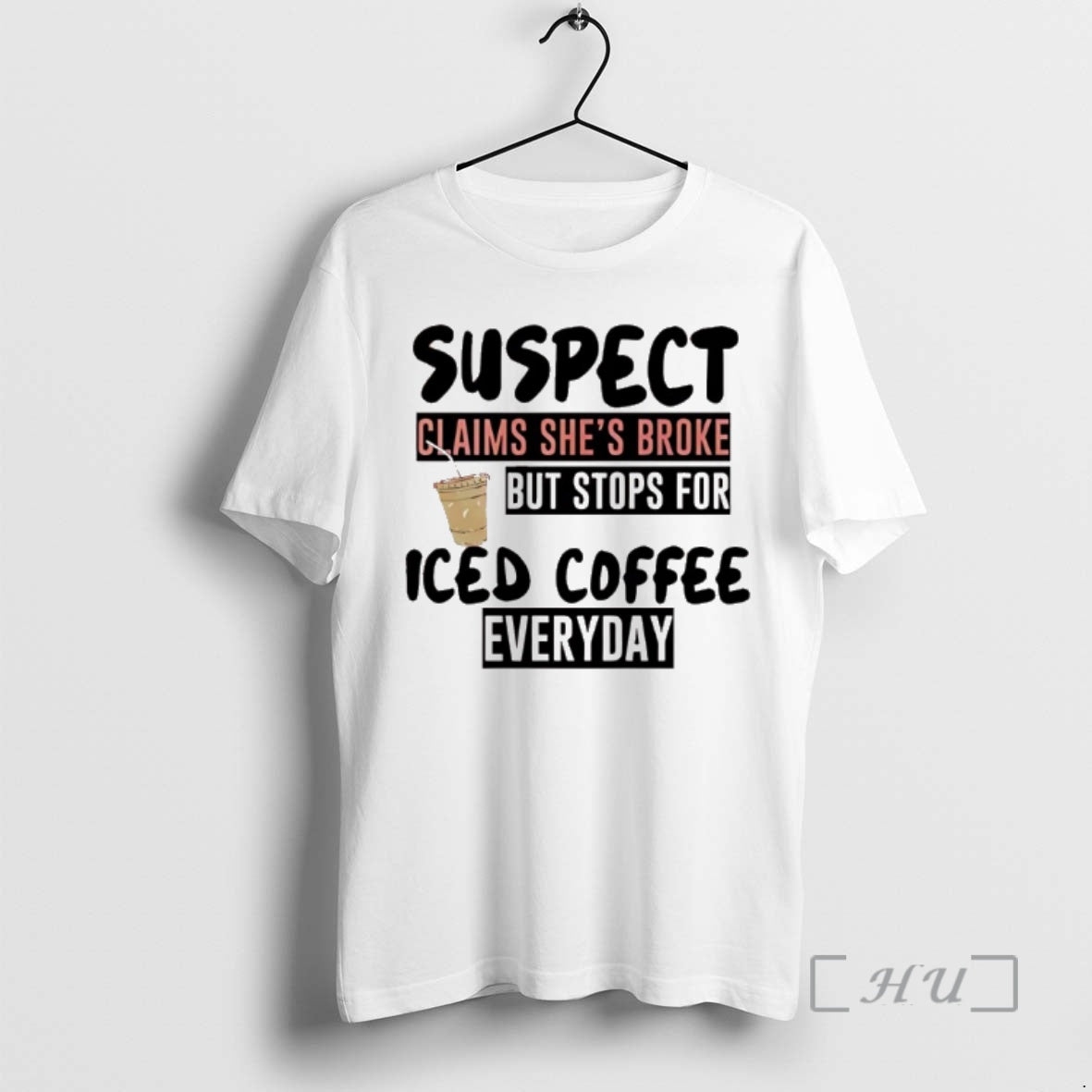 Officials Suspect Claims Shes Broke But Stops For Iced Coffee Everyday Premium T Shirts Sweater