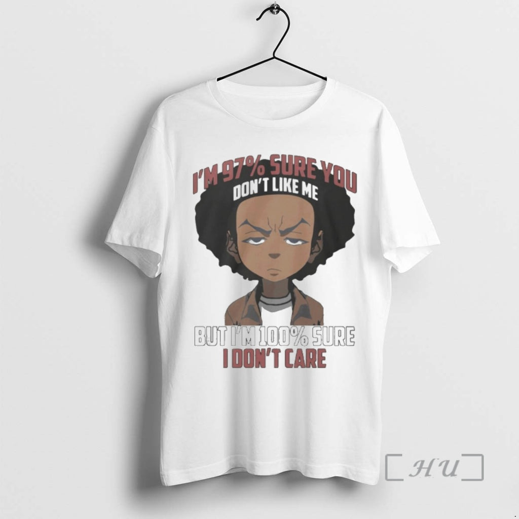 Officials The Boondocks Im 97 Percent Sure You Dont Like Me But Im 100 Percent