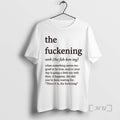 Officials The Fuckening Definition When Something Seems Too Good To Be True Premium T Shirts