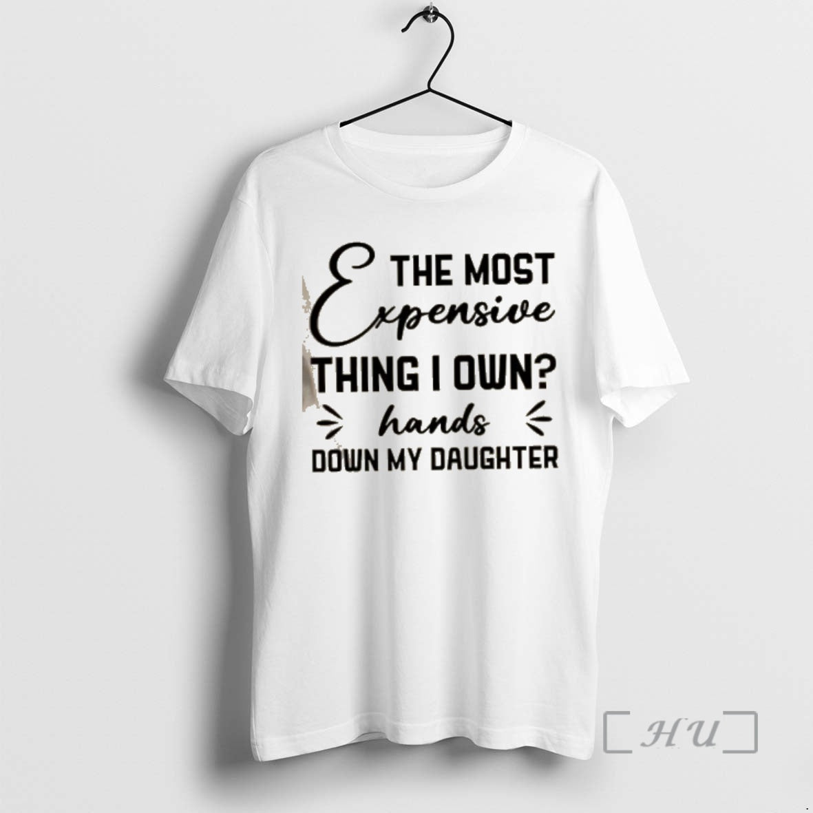 Officials The Most Expensive Thing I Own Hands Down My Daughter Quote Premium T Shirts