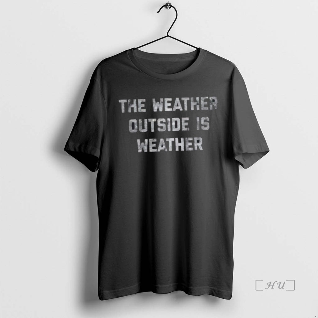 Officials The Weather Outside Is Weather