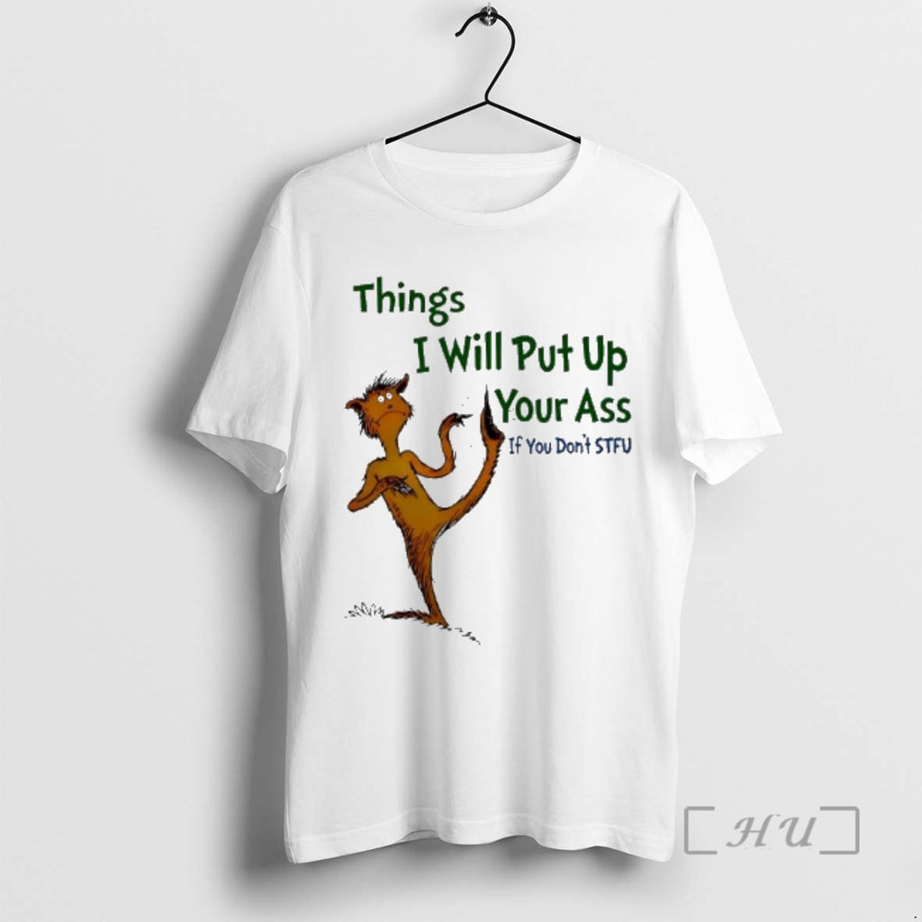 Officials Things I Will Put Up Your Ass If You Dont Stfu Premium T Shirts