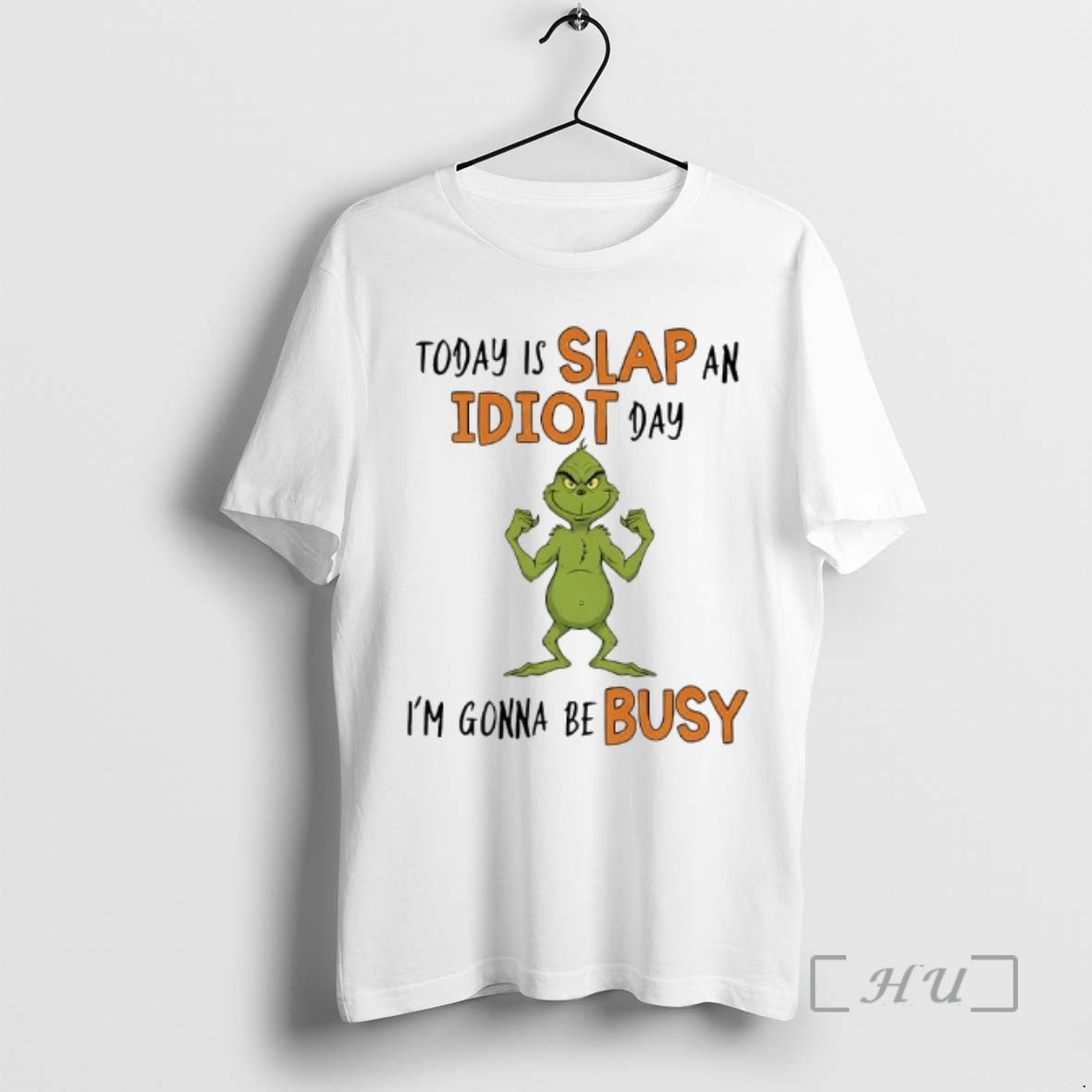 Officials Today Is Slap An Idiot Day Grinch Gonna Be Busy Premium T Shirts Sweater