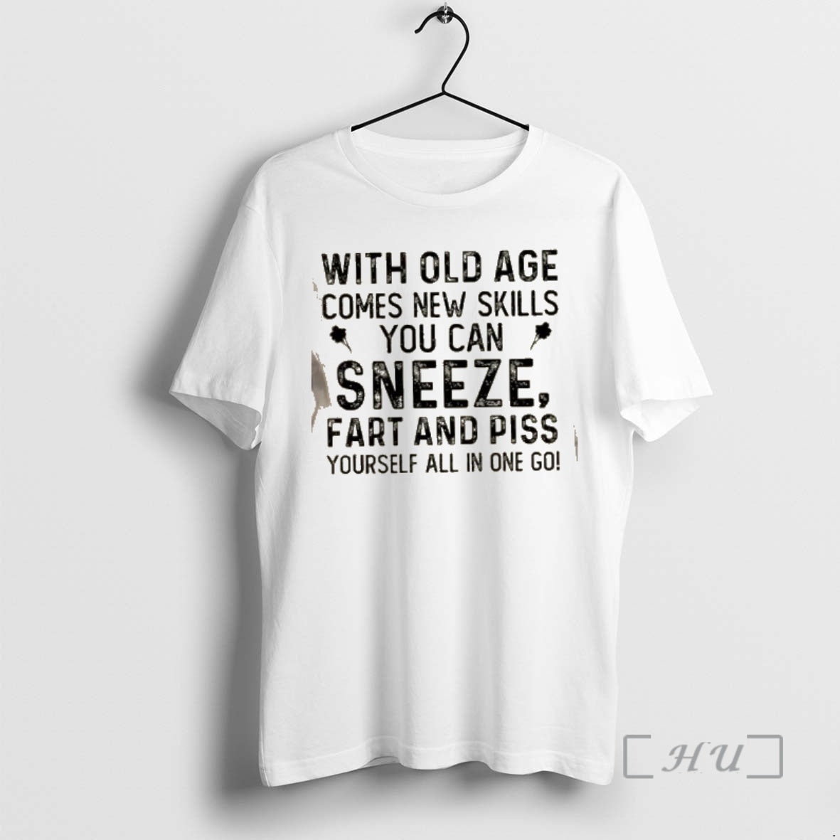 Officials With Old Age Comes New Skills You Can Sneeze Fart And Piss Yourself All
