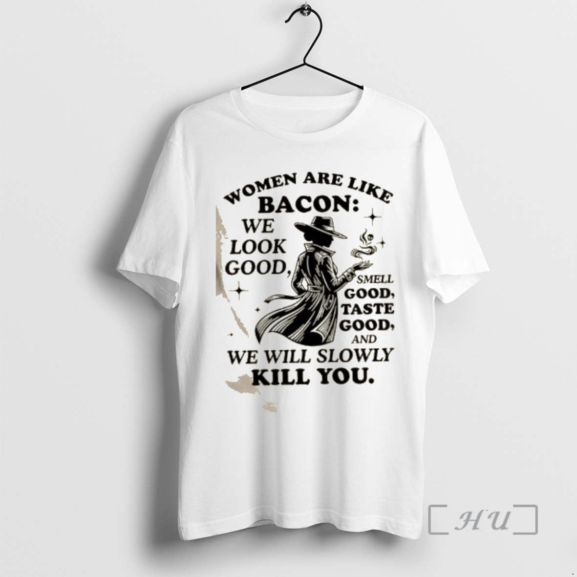 Officials Women Are Like Bacon We Look Good Smell Good Taste Good And We Will