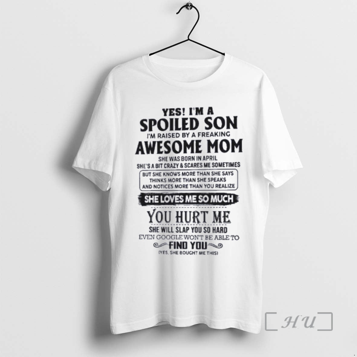 Officials Yes Im A Spoiled Son Awesome Mom She Was Born In April 2026 Premium