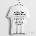 Officials Yes Im A Spoiled Son Awesome Mom She Was Born In February 2026 Premium