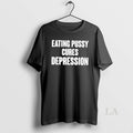 Original Eating Pussy Cures Depression