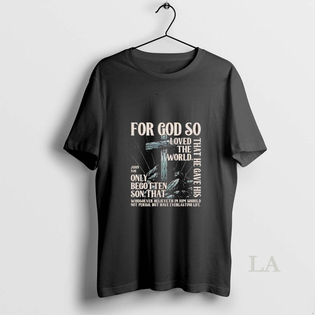 Original For God So Loved The World That He Gave His Only Begotten Son John