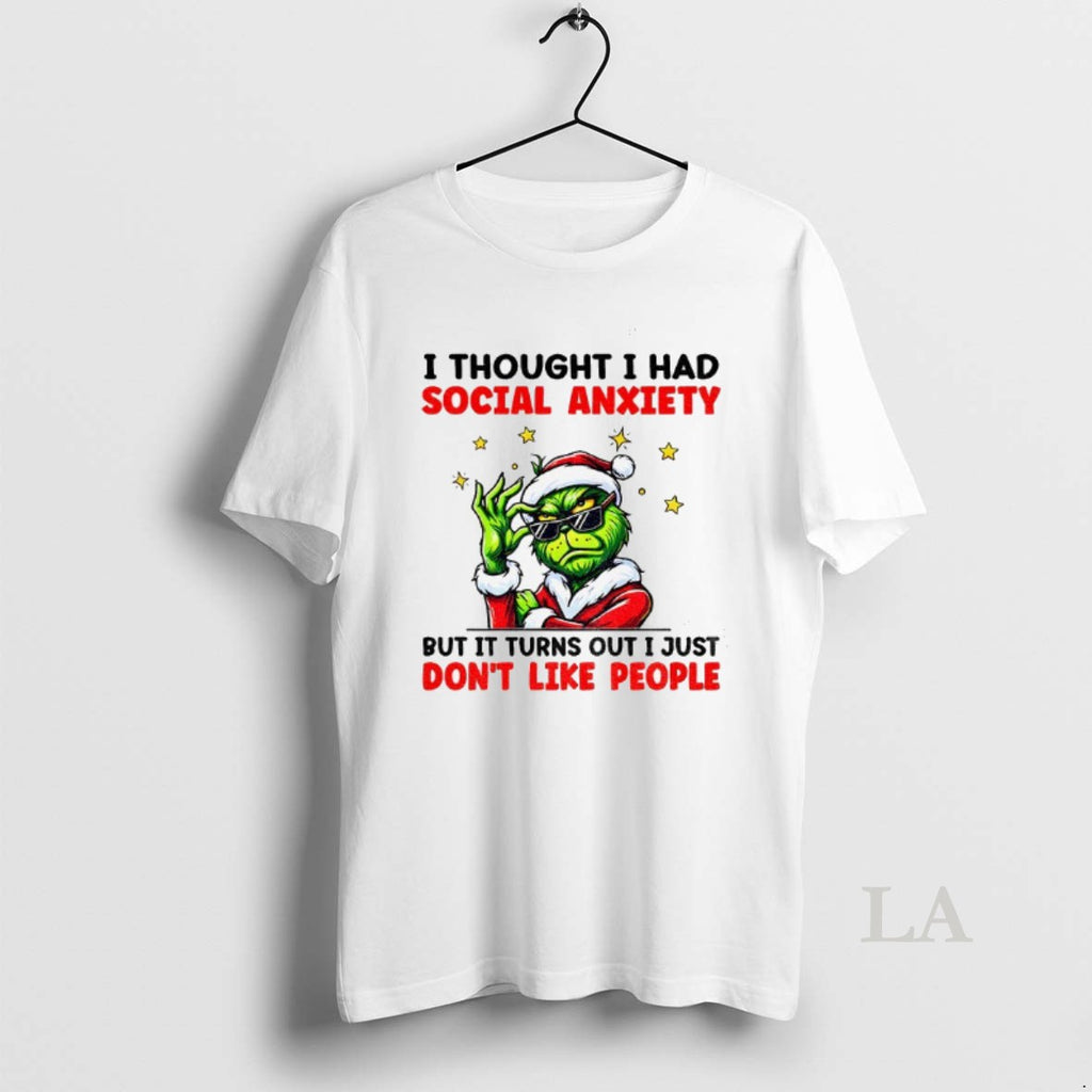Original Grinch Santa I Thought I Had Social Anxiety But It Turns Out I Just
