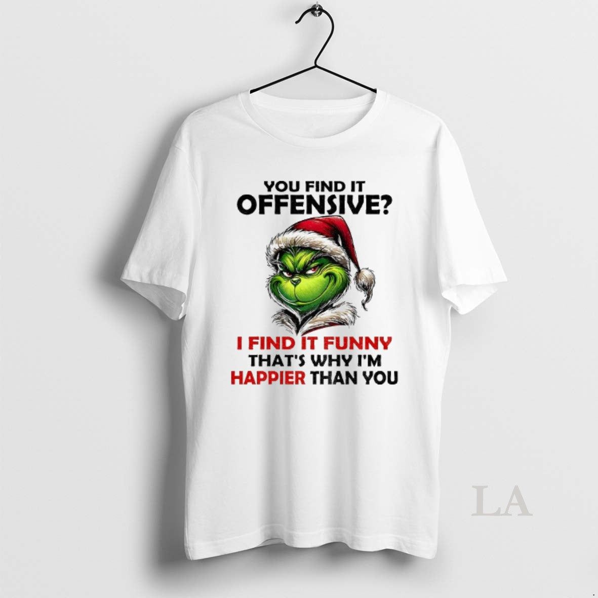 Original Grinch Santa You Find It Offensive I Find It Funny Thats Why Im Happier