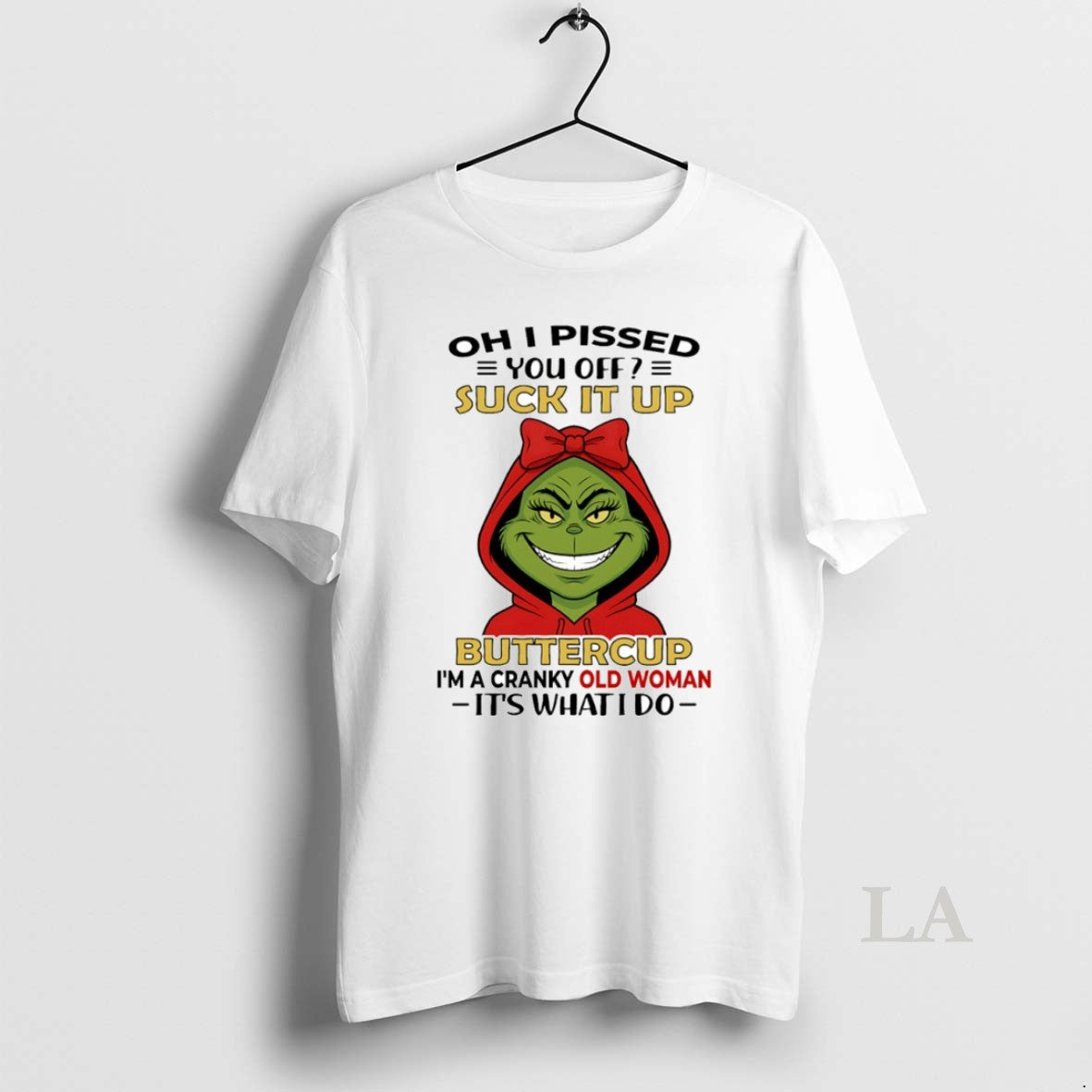 Original Grinch Oh I Pissed You Off Suck It Up Buttercup Im A Cranky Old