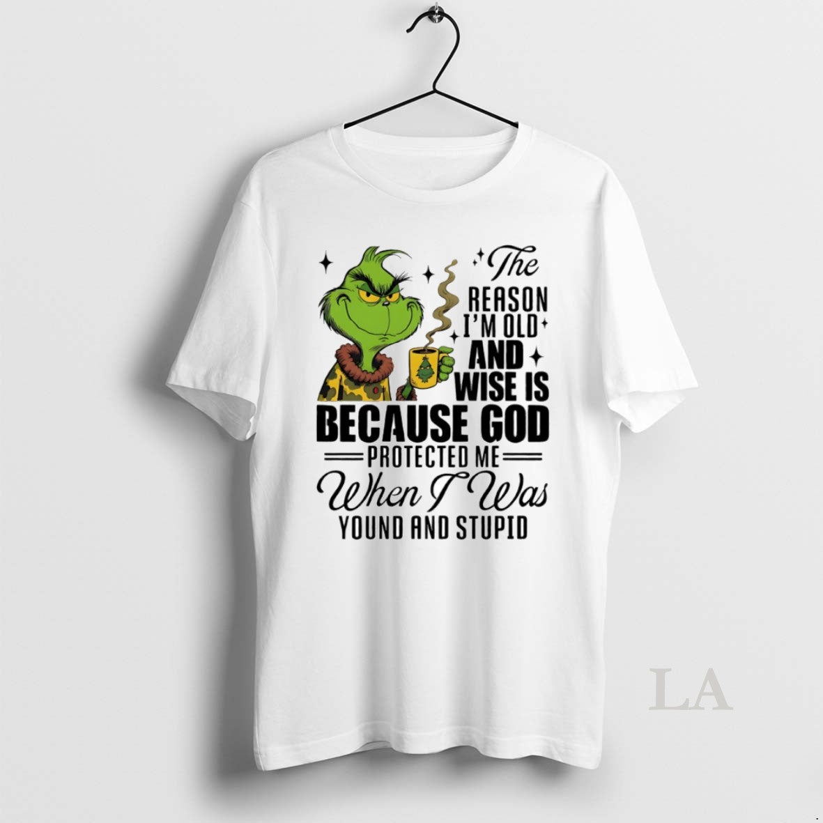 Original Grinch The Reason Im Old And Wise Is Because God Protected Me When