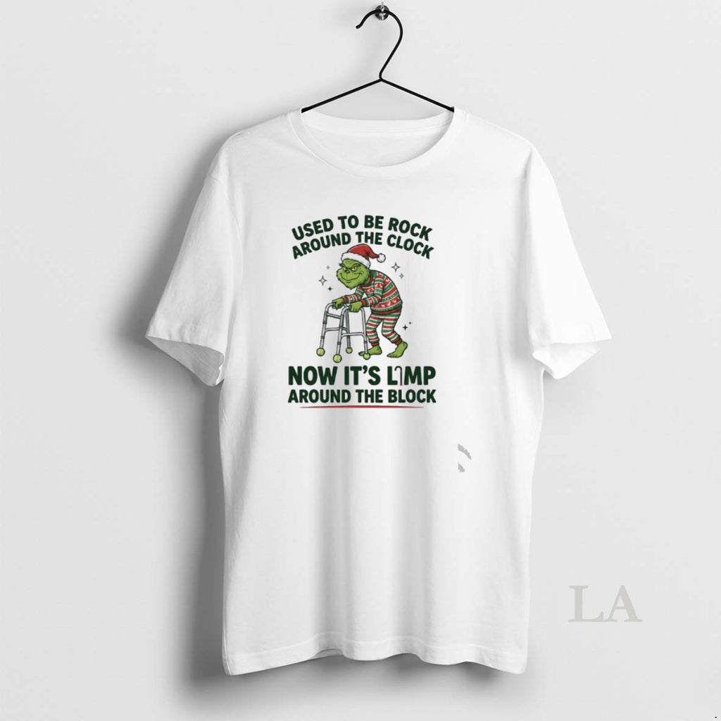 Original Grinch Used To Be Rock Around The Clock Now Its Limp Around The Block