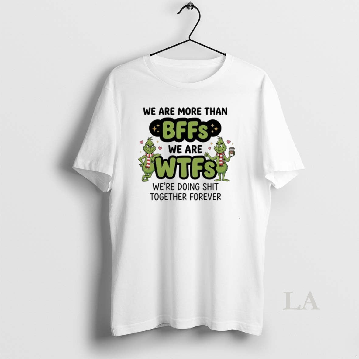 Original Grinch We Are More Than Bffs We Are Wfrs Were Doing Shit Together Forever
