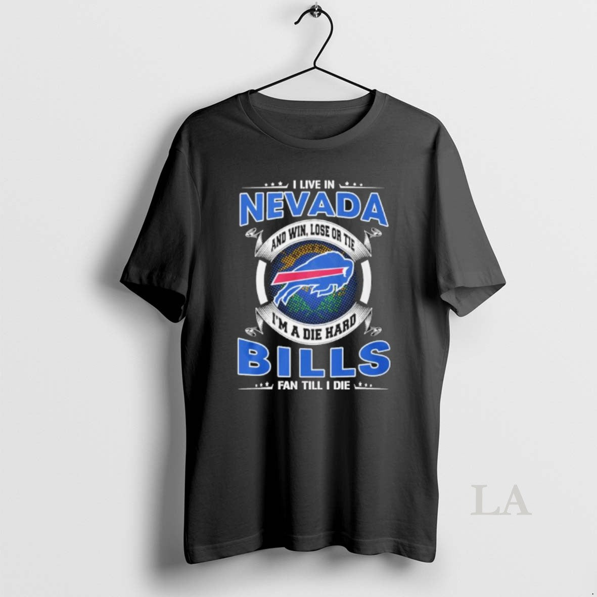 Original I Live In Nevada And Win Lose Or Tie Im A Die Hard Buffalo