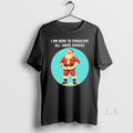 Original I Am Here To Eradicate All Santa Deniers Christmas