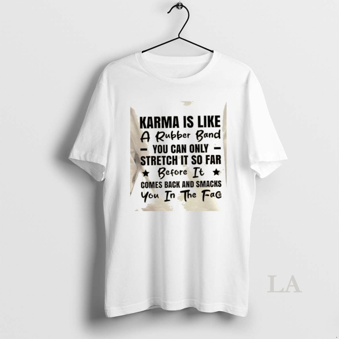 Original Karma Is Like A Rubber Band You Can Only Stretch It So Far Before